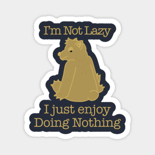 I am Not Lazy Magnet