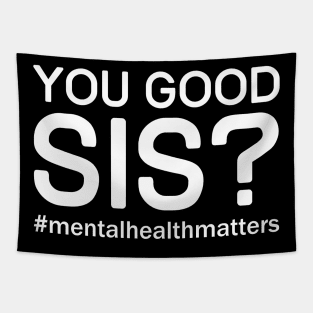 You Good Sis? Mental Health Matters Tapestry