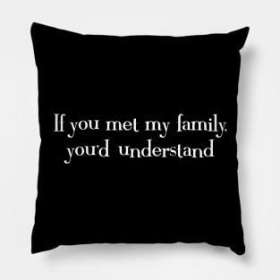 If you met my family Pillow