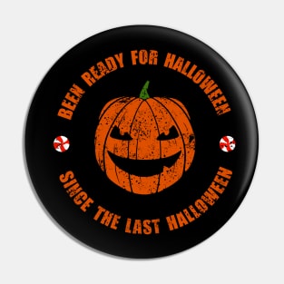 funny Halloween ive been ready for Halloween since last Halloween Pin