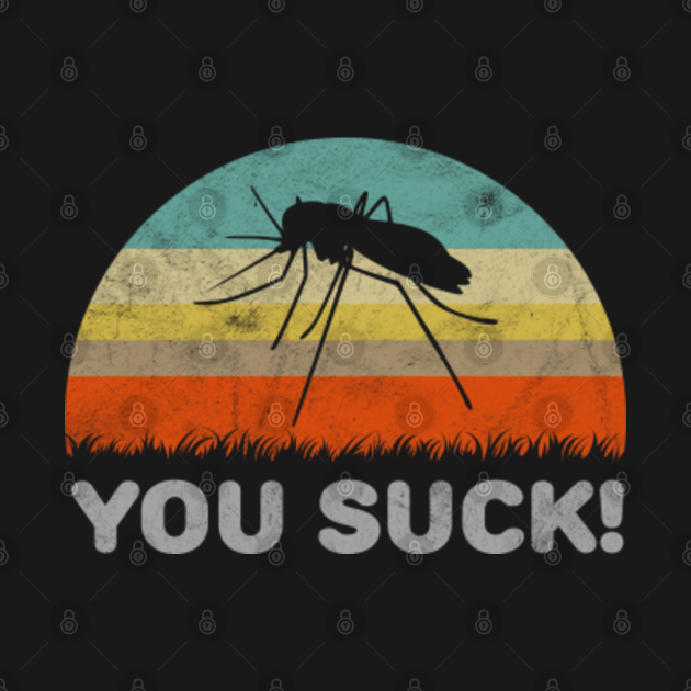 Disover Funny You Suck Rude Mosquito Design - Mosquito - T-Shirt