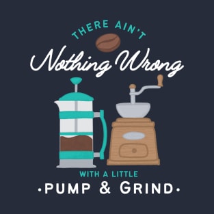 Pump and Grind Coffee Lover T-Shirt