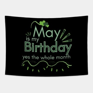 May Is My Birthday Yes The Whole Month Tapestry