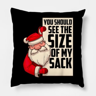 You Should See The Size Of My Sack Funny Santa Christmas Pillow