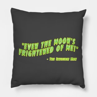 "Even the Moon's Frightened of Me!" Pillow