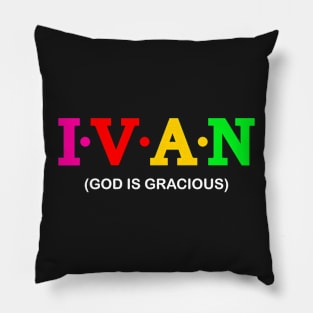 Ivan - God is gracious. Pillow