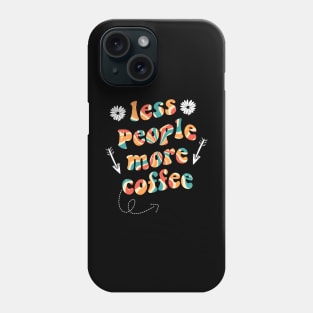 less people more coffee Phone Case