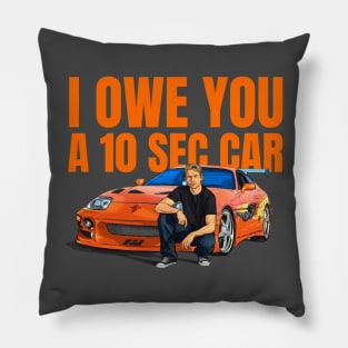 I Owe you a 10 sec car ( Fast and Furious Supra ) Pillow