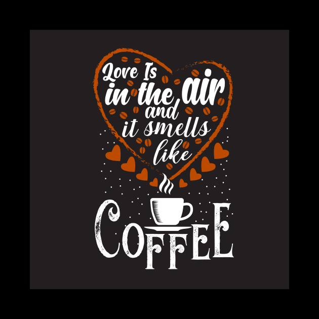 Love is in the Air And it Smells like Coffee Funny Coffee Lover Couples by ThreadSupreme