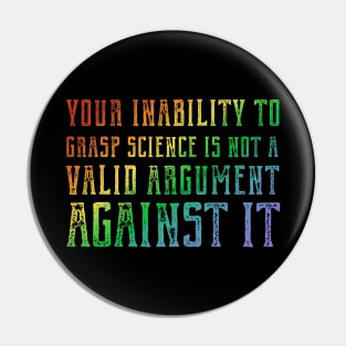 Plain speaking: Your inability to grasp science is not a valid argument against it (rainbow text) Pin