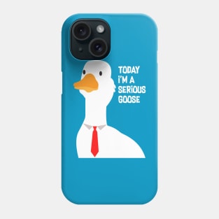 Today I'm A Serious Goose Phone Case