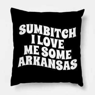 sumbitch i love me some arkansas - white type Pillow