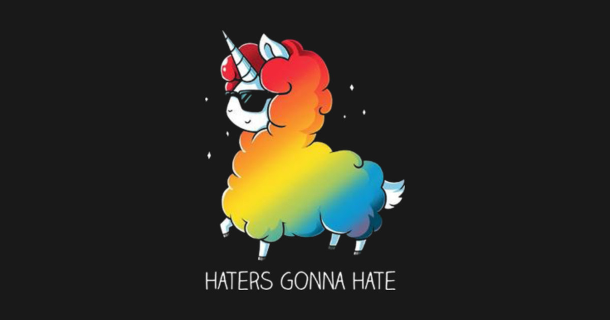 haters gonna hate Llamacorn TShirt TeePublic