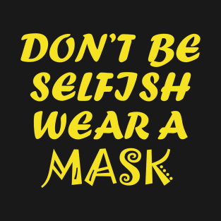 Don't Be Selfish T-Shirt