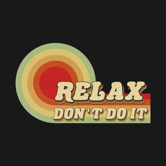 Retro Relax Don't Do It by edwardechoblue