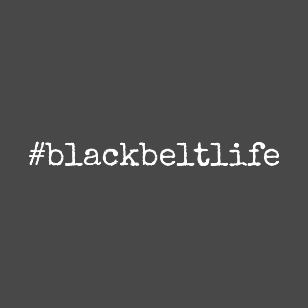 black belt life by Apollo Beach Tees