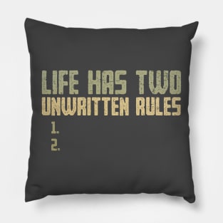 The Two Unwritten Rules of Life Pillow