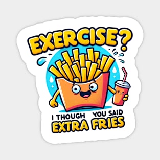 Funny Fries Exercise or Extra Fries? Magnet