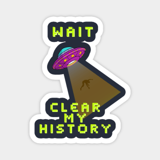 Wait Clear My History!! Magnet