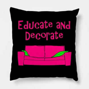 Educate and Decorate, Art Teacher, Product Designer Pillow