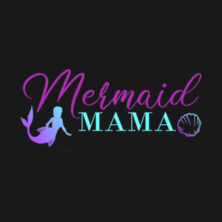 Mermaid Mama Funny Graphic Womens Mom T-Shirt T-Shirt