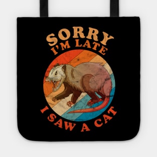 Sorry I'm Late I Saw A Cat Opossum Funny Distressed Vintage Tote