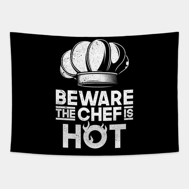 Funny Beware The Chef Is Hot Home Cooking Restaurant Chef Gift Tapestry by RK Design