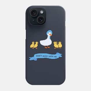 Don't duck with me Phone Case