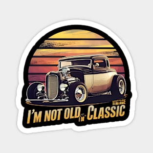 Timeless Elegance I'm Not Old I'm Classic Magnet