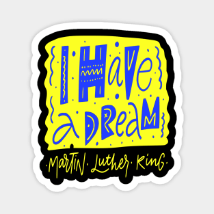 I Have a Dream - Martin Luther King Jr . Quote - Civil Rights Movement Magnet