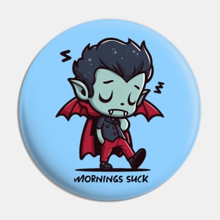 Mornings suck Pin