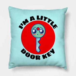 I'm A Little Door Key | Cute Door Key Pun Pillow