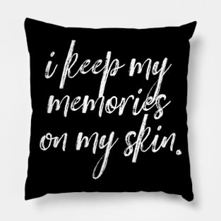 Memories on my skin version 2 Pillow