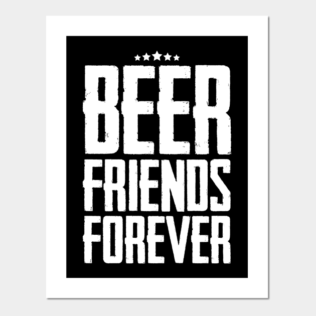 Beer Friends Forever - Beer Friends Forever - Posters and Art Prints | TeePublic Beer Friends Forever - Beer Friends Forever - Posters and Art Prints | TeePublic