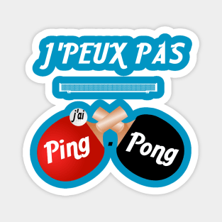 j'peux pas j'ai ping pong Magnet