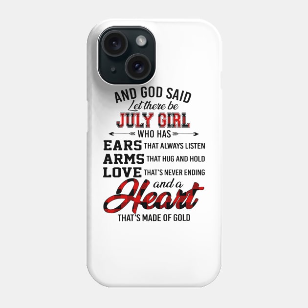 God Said Let There Be July Girl Who Has Ears Arms Love Phone Case by trainerunderline