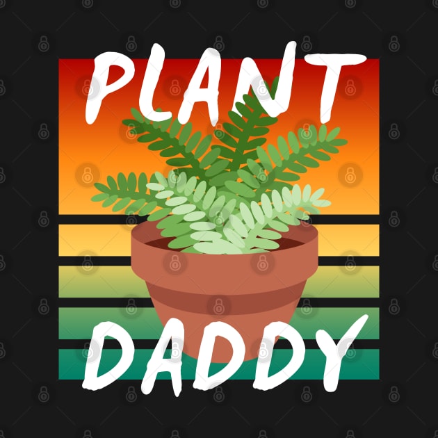 Plant Daddy For Plant Owners and Fathers by apparel.tolove@gmail.com