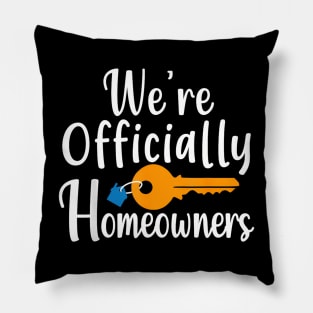 We're Officially Homeowners a  Real Estate Saying Pillow