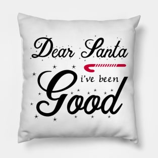 Dear Santa I've Been Good Pillow