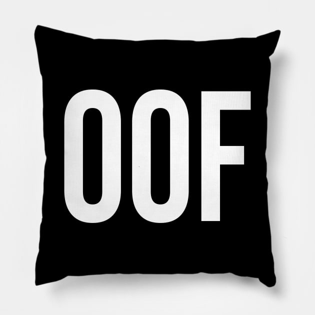 OOF Pillow by StickSicky