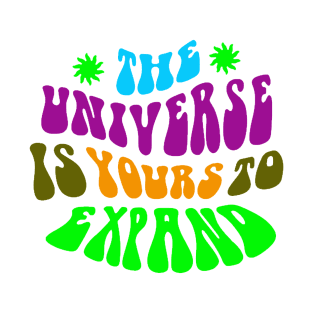 The universe is your to expand T-Shirt