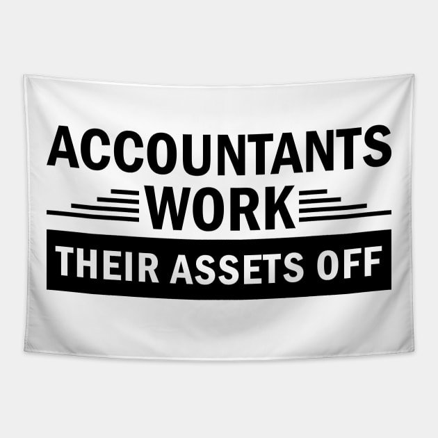 Accountants Work Their Assets Off jobs Dedication quote Tapestry by greatnessprint