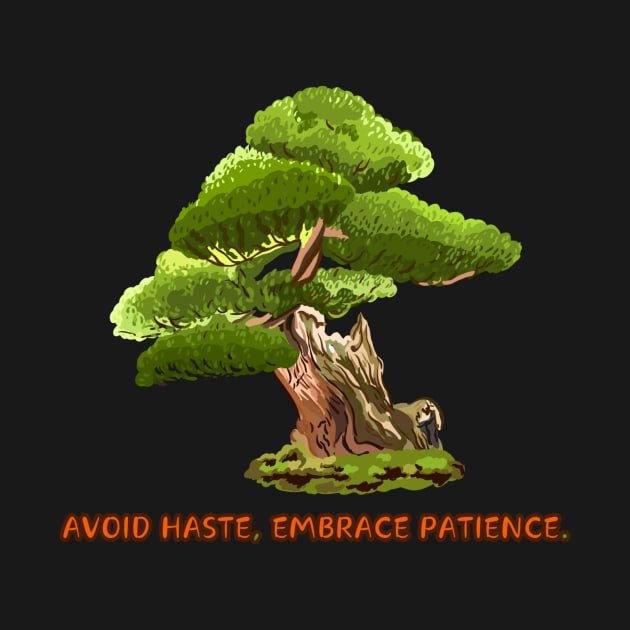 Avoid haste, embrace patience. by HALLSHOP