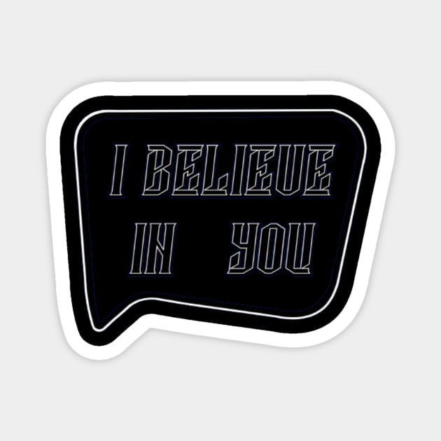 I BELIEVE IN YOU Magnet by SaBa Store