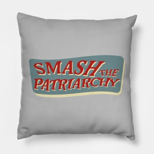 smash the patriarchy first Pillow