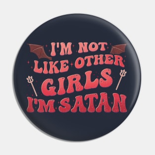 Funny I'm Not Like Other Girls I'm Satan Pin