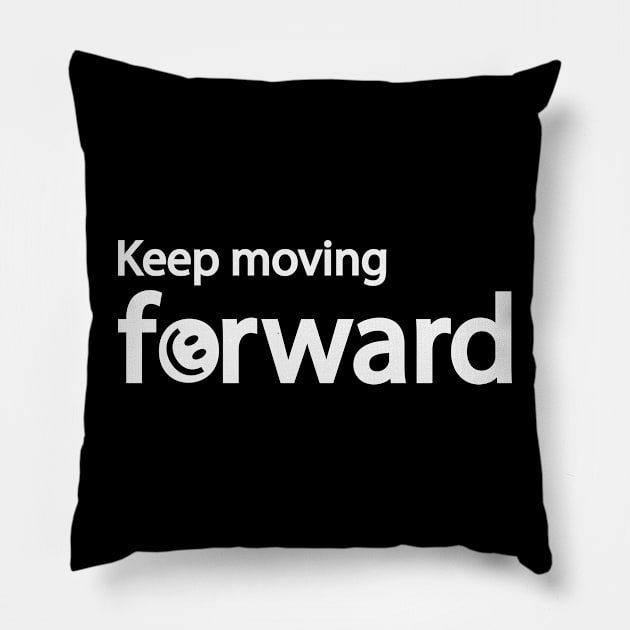 Keep moving forward Pillow by D1FF3R3NT