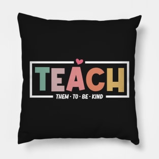 Teach Them To Be Kind Teacher Life Funny Teachers Day Retro Pillow