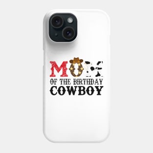 Mom of The Birthday Cowboy 1st First Birthday Cowboy Western Rodeo Party Phone Case