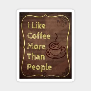 I Like Coffee More Than People Magnet